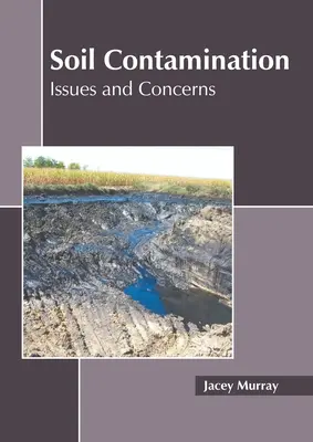 Talajszennyezés: A talajszennyezés: problémák és aggályok - Soil Contamination: Issues and Concerns