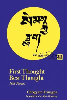 Első gondolat Legjobb gondolat: 108 vers - First Thought Best Thought: 108 Poems