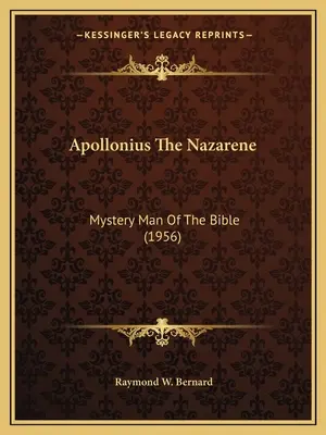 Apollonius a nazarénus: A Biblia rejtélyes embere (1956) - Apollonius The Nazarene: Mystery Man Of The Bible (1956)