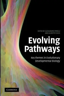 Fejlődési utak: Az evolúciós fejlődésbiológia kulcstémái - Evolving Pathways: Key Themes in Evolutionary Developmental Biology