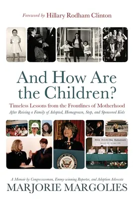 És hogy vannak a gyerekek? Időtlen leckék az anyaság frontvonalából - And How Are the Children?: Timeless Lessons from the Frontlines of Motherhood