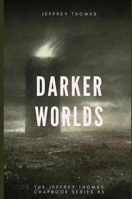 Sötétebb világok: Rémálomszerű történetek hármasa - Darker Worlds: A Trio of Nightmarish Stories