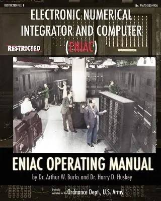 Elektronikus numerikus integrátor és számítógép (ENIAC) ENIAC kezelési kézikönyv - Electronic Numerical Integrator and Computer (ENIAC) ENIAC Operating Manual