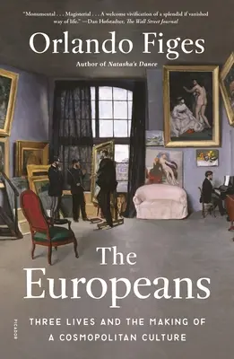 Az európaiak: Három élet és a kozmopolita kultúra kialakulása - The Europeans: Three Lives and the Making of a Cosmopolitan Culture