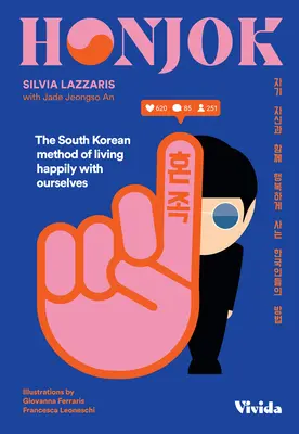 Honjok: A dél-koreai módszer a magunkkal való boldog életre - Honjok: The South Korean Method of Living Happily with Ourselves