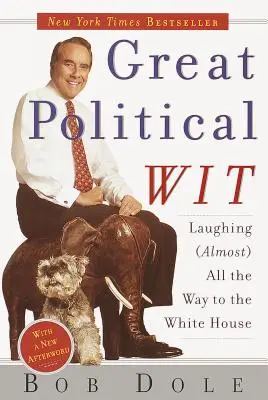 Nagy politikai szellemesség: Nevetés (majdnem) egészen a Fehér Házig - Great Political Wit: Laughing (Almost) All the Way to the White House