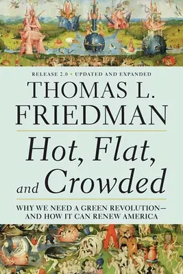 Forró, lapos és zsúfolt 2.0: Miért van szükségünk zöld forradalomra - és hogyan újíthatja meg Amerikát - Hot, Flat, and Crowded 2.0: Why We Need a Green Revolution--And How It Can Renew America