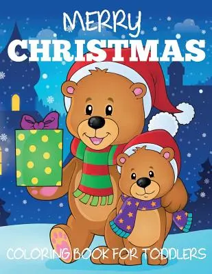 Merry Christmas Coloring Book for Toddlers (Boldog karácsonyt színezőkönyv kisgyermekeknek) - Merry Christmas Coloring Book for Toddlers