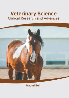 Állatorvosi tudomány: Klinikai kutatások és előrelépések - Veterinary Science: Clinical Research and Advances