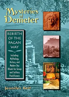 Demeter misztériumai: A pogány út újjászületése - Mysteries of Demeter: Rebirth of the Pagan Way