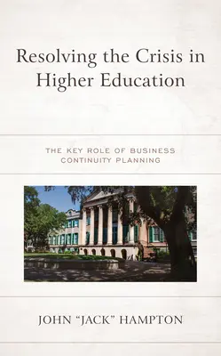 A felsőoktatási válság megoldása: Az üzletmenet-folytonossági tervezés kulcsszerepe - Resolving the Crisis in Higher Education: The Key Role of Business Continuity Planning