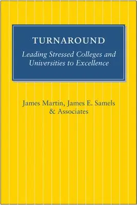 Turnaround: A stresszes főiskolák és egyetemek kiválóságra vezetése - Turnaround: Leading Stressed Colleges and Universities to Excellence