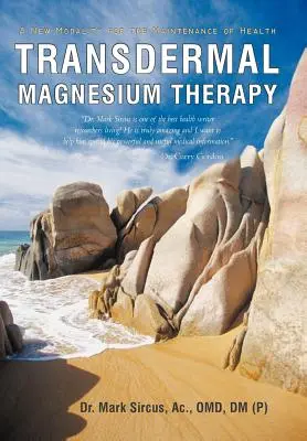 Transzdermális magnéziumterápia: A magnéziumterápia: Az egészség megőrzésének új módszere - Transdermal Magnesium Therapy: A New Modality for the Maintenance of Health