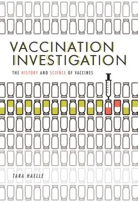 Védőoltások vizsgálata: A védőoltások története és tudománya - Vaccination Investigation: The History and Science of Vaccines