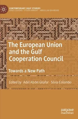 Az Európai Unió és az Öböl menti együttműködési tanács: Egy új út felé - The European Union and the Gulf Cooperation Council: Towards a New Path