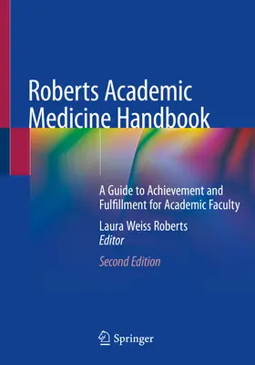 Roberts Academic Medicine Handbook: A Guide to Achievement and Fulfillment for Academic Faculty (Útmutató a teljesítményhez és a kiteljesedéshez az egyetemi karok számára) - Roberts Academic Medicine Handbook: A Guide to Achievement and Fulfillment for Academic Faculty