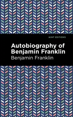 Benjamin Franklin önéletrajza - The Autobiography of Benjamin Franklin