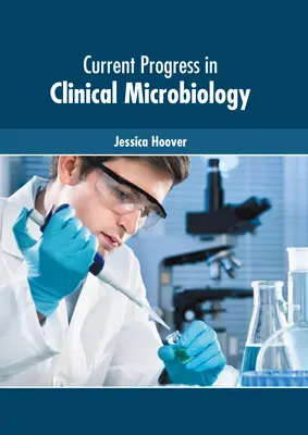 A klinikai mikrobiológia jelenlegi fejlődése - Current Progress in Clinical Microbiology