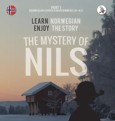 A Nils rejtélye. 1. rész - Norvég nyelvtanfolyam kezdőknek. Tanulj norvégul - Élvezd a történetet. - The Mystery of Nils. Part 1 - Norwegian Course for Beginners. Learn Norwegian - Enjoy the Story.