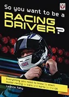 Versenyző akarsz lenni? - Minden, amit tudnod kell, hogy elkezdj autó- és gokartversenyezni az Egyesült Királyságban - So, You want to be a Racing Driver? - Everything you need to know start motor racing in cars and karts in the UK