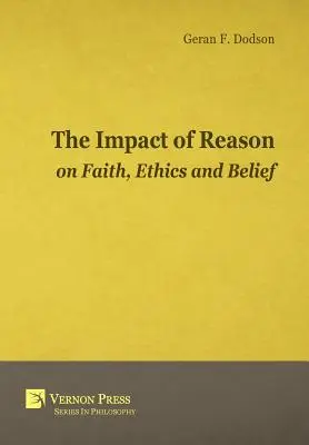 Az ész hatása a hitre, az etikára és a meggyőződésre - The Impact Of Reason On Faith, Ethics And Belief