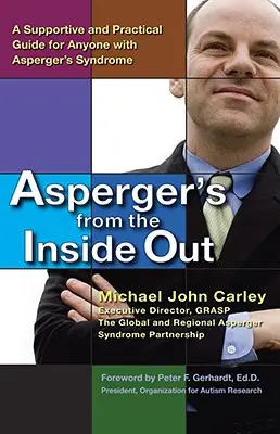 Az Asperger-kór belülről kifelé: Támogató és gyakorlati útmutató az Asperger-szindrómával élők számára - Asperger's from the Inside Out: A Supportive and Practical Guide for Anyone with Asperger's Syndrome