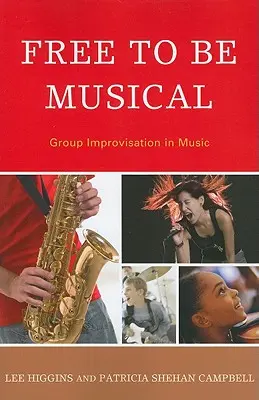 Free to Be Musical: Csoportos improvizáció a zenében - Free to Be Musical: Group Improvisation in Music