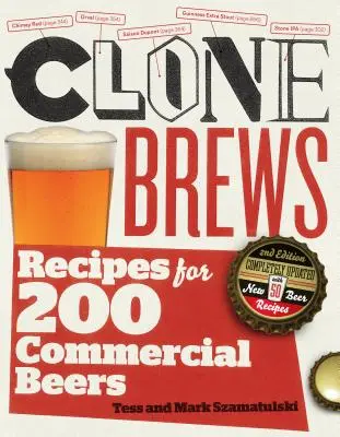 Clonebrews, 2. kiadás: Receptek 200 kereskedelmi sörhöz - Clonebrews, 2nd Edition: Recipes for 200 Commercial Beers