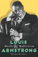 Louis Armstrong, a modernizmus mestere - Louis Armstrong, Master of Modernism