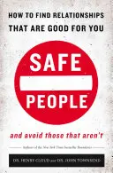 Biztonságos emberek: Hogyan találd meg azokat a kapcsolatokat, amelyek jót tesznek neked, és hogyan kerüld el azokat, amelyek nem azok - Safe People: How to Find Relationships That Are Good for You and Avoid Those That Aren't