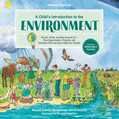 A Child's Introduction to the Environment: A levegő, a Föld és a tenger körülöttünk -- Plusz kísérletek, projektek és tevékenységek, amelyekkel segíthetsz a tervünknek. - A Child's Introduction to the Environment: The Air, Earth, and Sea Around Us -- Plus Experiments, Projects, and Activities You Can Do to Help Our Plan