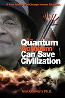 Hogyan mentheti meg a kvantumaktivizmus a civilizációt: Néhány ember megváltoztathatja az emberi evolúciót - How Quantum Activism Can Save Civilization: A Few People Can Change Human Evolution