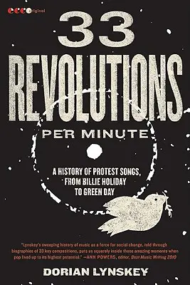 33 fordulat percenként: A tiltakozó dalok története Billie Holidaytől a Green Day-ig - 33 Revolutions Per Minute: A History of Protest Songs, from Billie Holiday to Green Day