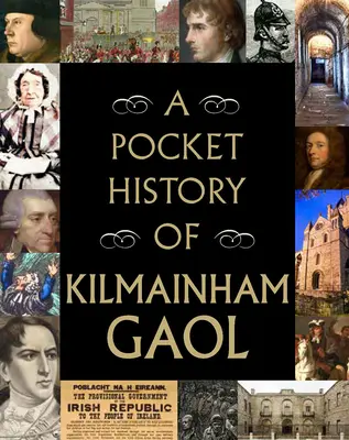 A Kilmainham Gaol zsebtörténete - A Pocket History of Kilmainham Gaol