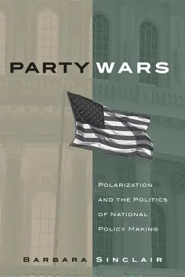 Pártháborúk: A polarizáció és a nemzetpolitikai döntéshozatal politikája - Party Wars: Polarization and the Politics of National Policy Making