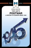 Elemzés Tony Judt háború utáni: A History of Europe Since 1945 - An Analysis of Tony Judt's Postwar: A History of Europe Since 1945