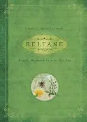 Beltane: Rituálék, receptek és hagyományok május elsejére - Beltane: Rituals, Recipes & Lore for May Day