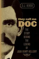 Doki vagyok: John Henry Holliday legendájának története - They Call Me Doc: The Story Behind The Legend Of John Henry Holliday