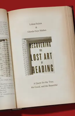 Az olvasás elveszett művészetének visszaszerzése: Az igaz, a jó és a szép keresése - Recovering the Lost Art of Reading: A Quest for the True, the Good, and the Beautiful