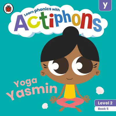 Actiphons Level 2 Book 5 Yoga Yasmin: Learn Phonics and Get Active with Actiphons!