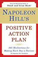 Napoleon Hill pozitív cselekvési terve: 365 meditáció minden nap sikeressé tételéhez - Napoleon Hill's Positive Action Plan: 365 Meditations for Making Each Day a Success