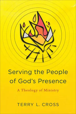 Isten jelenlétének népét szolgálva: A szolgálat teológiája - Serving the People of God's Presence: A Theology of Ministry