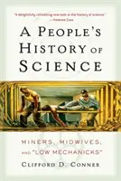 A tudomány népi története: Bányászok, bábák és alacsony mechanikusok - A People's History of Science: Miners, Midwives, and Low Mechanicks