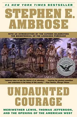 Rettenthetetlen bátorság: Meriwether Lewis, Thomas Jefferson és az amerikai Nyugat megnyitása - Undaunted Courage: Meriwether Lewis, Thomas Jefferson, and the Opening of the American West