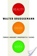 Valóság, gyász, remény: Három sürgős prófétai feladat - Reality, Grief, Hope: Three Urgent Prophetic Tasks