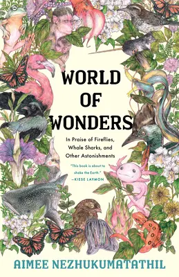 A csodák világa: A szentjánosbogarak, a bálnacápák és más meghökkentő dolgok dicsérete - World of Wonders: In Praise of Fireflies, Whale Sharks, and Other Astonishments