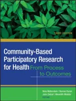 Közösségi alapú részvételi kutatás az egészségügyért: A társadalmi és egészségügyi egyenlőség előmozdítása - Community-Based Participatory Research for Health: Advancing Social and Health Equity