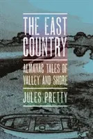 A keleti ország: Almanach mesék a völgyről és a partról - The East Country: Almanac Tales of Valley and Shore