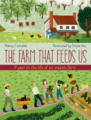 A farm, amely táplál minket: Egy év egy biogazdaság életében - The Farm That Feeds Us: A Year in the Life of an Organic Farm