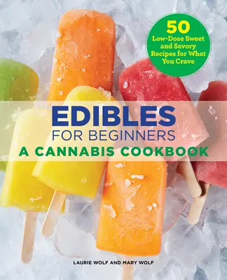 Ételek kezdőknek: Cannabis szakácskönyv - Edibles for Beginners: A Cannabis Cookbook